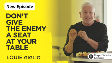 Don't Give the Enemy a Seat at Your Table by Louie Giglio