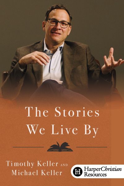 The Stories We Live By by Timothy and Michael Keller