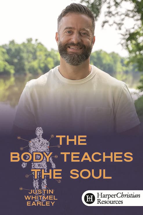 The Body Teaches the Soul by Justin Whitmel Earley